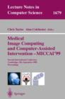 Medical Image Computing and Computer-Assisted Intervention - MICCAI'99 : Second International Conference, Cambridge, UK, September 19-22, 1999, Proceedings - Book