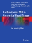 Cardiovascular MRI in Congenital Heart Disease : An Imaging Atlas - eBook
