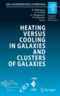 Heating versus Cooling in Galaxies and Clusters of Galaxies : Proceedings of the MPA/ESO/MPE/USM Joint Astronomy Conference held in Garching, Germany, 6-11 August 2006 - Book