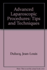 Advanced Laparoscopic Procedures : Tips and Techniques - Book