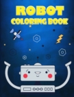 Robot Coloring Book for Kids Ages 4-7 : A Great Collection Of Coloring Pages for Boys and Girls - Book