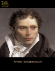 Complete Works of Arthur Schopenhauer : Text, Summary, Motifs and Notes (Annotated) - eBook