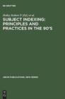 Subject Indexing: Principles and Practices in the 90's : Proceedings of the IFLA Satellite Meeting Held in Lisbon, Portugal, 17-18 August 1993, and Sponsored by the IFLA Section on Classification and - Book