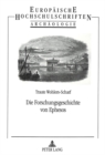 Die Forschungsgeschichte von Ephesos : Entdeckungen, Grabungen und Persoenlichkeiten - Book
