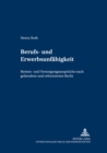 Berufs- Und Erwerbsunfaehigkeit : Renten- Und Versorgungsansprueche Nach Geltendem Und Reformiertem Recht - Book