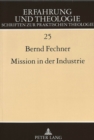 Mission in der Industrie : Die Geschichte kirchlicher Industrie- und Sozialarbeit in Grobritannien - Book