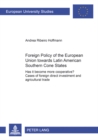 Foreign Policy of the European Union Towards Latin American Southern Cone States (1980-2000) : Has it Become More Cooperative? Cases of Foreign Direct Investment and Agricultural Trade - Book