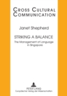 Striking a Balance : The Management of Language in Singapore - Book