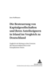 Die Besteuerung Von Kapitalgesellschaften Und Ihren Anteilseignern in Irland Im Vergleich Zu Deutschland : Zugleich Ein Beitrag Zu Den Grenzen Des Steuerwettbewerbs in Der Europaeischen Union - Book