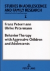 Behavior Therapy with Aggressive Children and Adolescents - Book