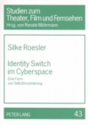 Identity Switch Im Cyberspace : Eine Form Von Selbstinszenierung - Book