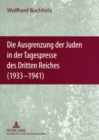 Die Ausgrenzung Der Juden in Der Tagespresse Des Dritten Reiches (1933-1941) : Eine Dokumentation - Book