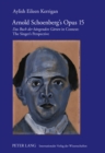 Arnold Schoenberg's Opus 15 : "Das Buch der haengenden Gaerten" in Context: The Singer's Perspective - Book