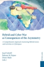 Hybrid and Cyber War as Consequences of the Asymmetry : A Comprehensive Approach Answering Hybrid Actors and Activities in Cyberspace- Political, Social and Military Responses - Book