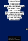 Juedische Nachbarschaften in New York : Eine Lektuere Der Lesbaren Spuren Der «Juedischen Frage Deutscher Art» in Uwe Johnsons «Jahrestage» - Book