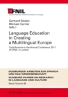 Language Education in Creating a Multilingual Europe : Contributions to the Annual Conference 2011 of EFNIL in London - Book