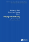 Playing with Virtuality : Theories and Methods of Computer Game Studies - Book