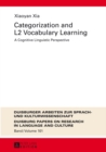Categorization and L2 Vocabulary Learning : A Cognitive Linguistic Perspective - Book