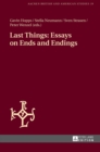 Last Things: Essays on Ends and Endings - Book