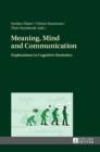 Meaning, Mind and Communication : Explorations in Cognitive Semiotics - Book