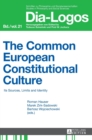 The Common European Constitutional Culture : Its Sources, Limits and Identity - Book