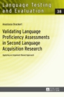 Validating Language Proficiency Assessments in Second Language Acquisition Research : Applying an Argument-Based Approach - Book