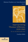 Appropriating Thomas Jefferson, 1929-1945 : We Are All Jeffersonians Now - Book