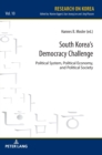 South Korea’s Democracy Challenge : Political System, Political Economy, and Political Society - Book