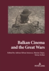 Balkan Cinema and the Great Wars : Our Story - eBook