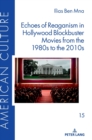 Echoes of Reaganism in Hollywood Blockbuster Movies from the 1980s to the 2010s - Book