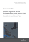 Jewish Fugitives in the Polish Countryside, 1939-1945 : Beyond the German Holocaust Project - eBook