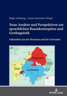 Neue Ansaetze Und Perspektiven Zur Sprachlichen Raumkonzeption Und Geolinguistik : Fallstudien Aus Der Romania Und Der Germania - Book