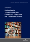 On Reading in Trilingual Learners : Conceptual, Educational and Pedagogical Arenas - Book