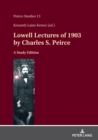 Lowell Lectures of 1903 by Charles S. Peirce : A Study Edition - Book