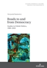 Roads to and from Democracy : Studies in Polish Politics, 1980- 2020 - eBook