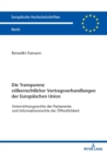 Die Transparenz voelkerrechtlicher Vertragsverhandlungen der Europaeischen Union : Unterrichtungsrechte der Parlamente und Informationsrechte der Oeffentlichkeit - Book