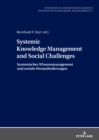 Systemic Knowledge Management and Social Challenges Systemisches Wissensmanagement und soziale Herausforderungen - Book