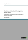 The History of the Death Penalty in the United States : Presented and analyzed on the basis of selected U.S. Supreme Court Cases - Book