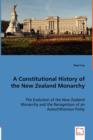 A Constitutional History of the New Zealand Monarchy - Book