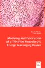 Modeling and Fabrication of a Thin Film Piezoelectric Energy Scavenging Device - Book