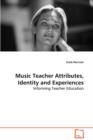 Music Teacher Attributes, Identity and Experiences - Book