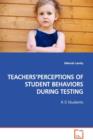 Teachers'perceptions of Student Behaviors During Testing - Book