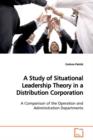 A Study of Situational Leadership Theory in a Distribution Corporation - Book