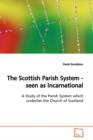 The Scottish Parish System - Seen as Incarnational - Book