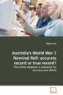 Australia's World War 2 Nominal Roll : Accurate Record or True Record? - Book