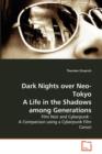 Dark Nights Over Neo-Tokyo a Life in the Shadows Among Generations - Book
