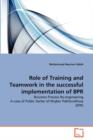 Role of Training and Teamwork in the Successful Implementation of Bpr - Book