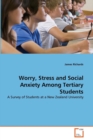 Worry, Stress and Social Anxiety Among Tertiary Students - Book