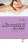 Depression, Anxiety and Stress in Young Adult Breast Cancer Women - Book