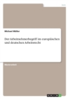 Der Arbeitnehmerbegriff im europaischen und deutschen Arbeitsrecht - Book
